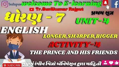 STD -7। ENGLISH। Unit-4. Longer,sharper,biggerI। Activity-4।the prince & his friends। Part -2। Sem-1