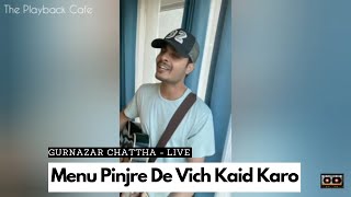 Gurnazar Chattha - Live Pinjraa | Menu Pinjre De Vich Kaid Karo | Latest Punjabi Songs