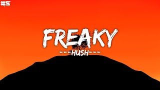 Hush - Freaky (Lyrics)