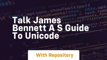 Talk james bennett a s guide to unicode