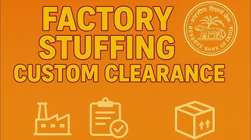 What is Factory Stuffing Custom Clearance | Types of Custom Clearance 
