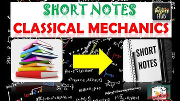 Entire Short Notes on CLASSICAL MECHANICS | CSIR-NET, GATE, IIT JAM, BARC, JEST etc. | Physics Hub