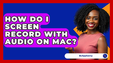 How Do I Screen Record With Audio On Mac? - Be App Savvy