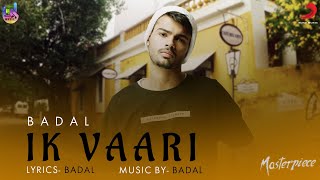 Ik Vaari Aja | Official Song - BADAL | BeingU Music | Latest Song 2018