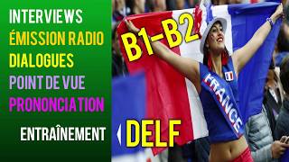 DELF B1-B2 - L'interview / l'émission à la radio, Dialogues, prononciation