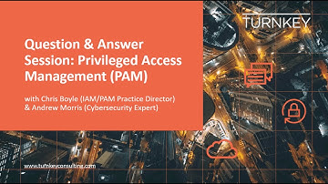 Approaching Privileged Access Management (PAM) Q&A | Turnkey Consulting webinar