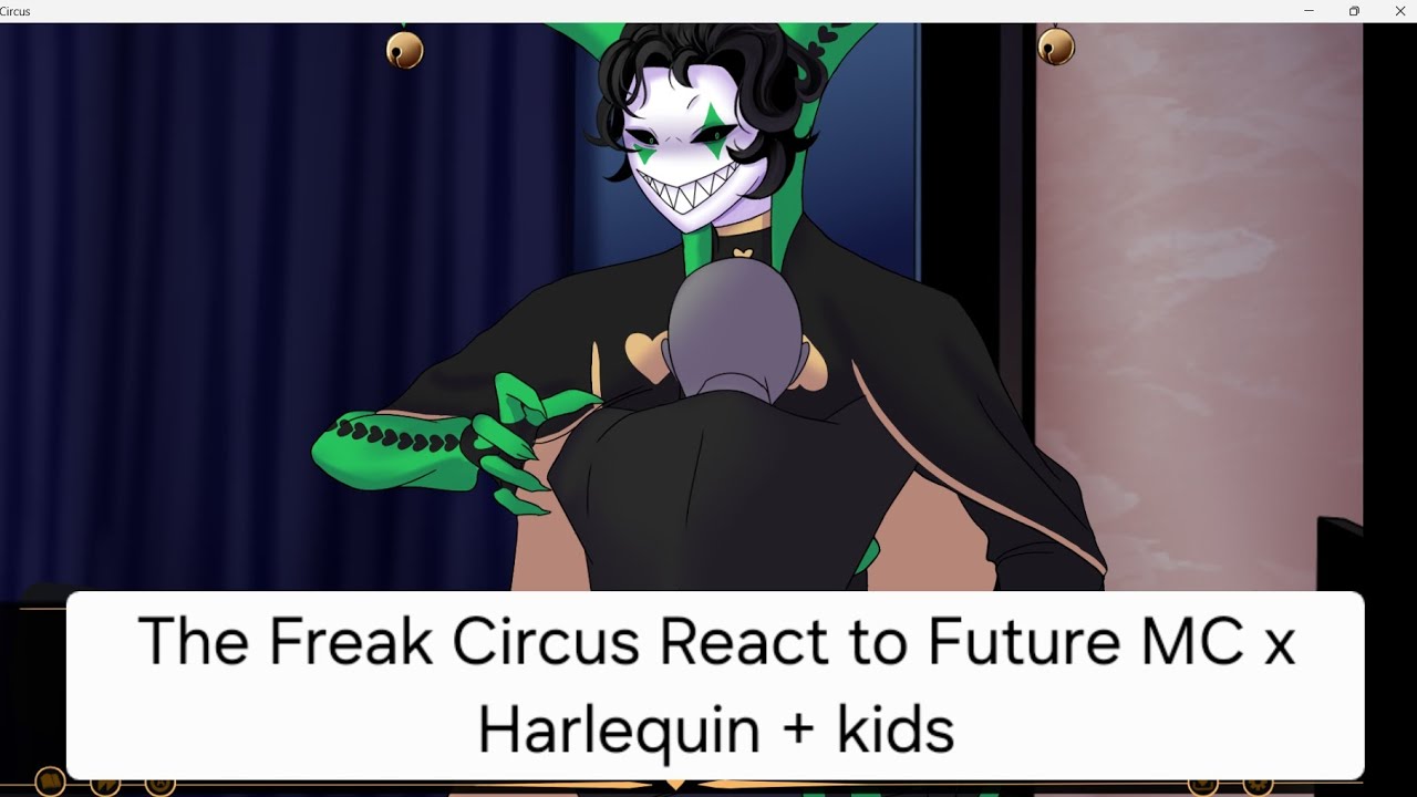 The Freak Circus React to Future MC x Harlequin + children (2x) [1/1]