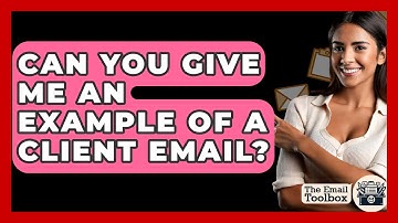 Can You Give Me An Example Of A Client Email? - TheEmailToolbox.com