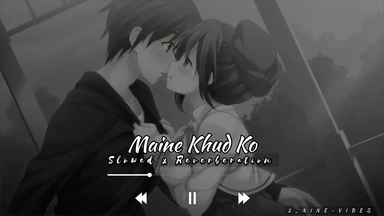 Maine Khud Ko  // Slowed x Reverberation  #slowedandreverb #lofi @Mndeep_29