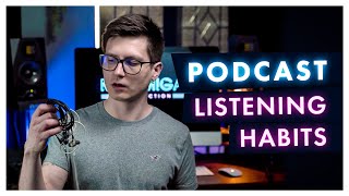 HOW People Listen To Podcasts? Listening Habits.