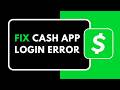 HOW TO FIX CASH APP LOGIN ERROR