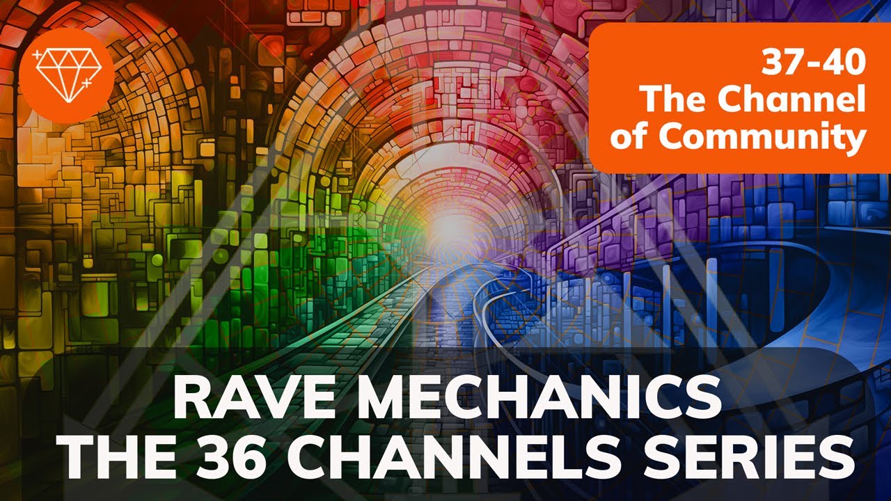 PREVIEW: Rave Mechanics EP17: The 36 Channels series / 37-40 The Channel of Community