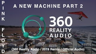 Pink Floyd - A New Machine Part 2 (360 Reality Audio / 2019 Remix / Official Audio)