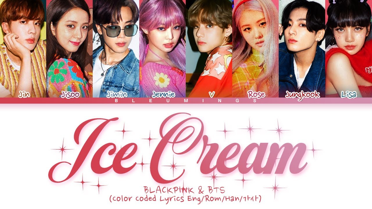[Request #96] How Would BLACKPINK & BTS (Vocal Line) Sing - Ice Cream (Color Coded Eng/Rom/Han/가사)