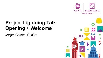 Project Lightning Talk: Opening + Welcome - Jorge Castro, CNCF