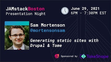 Generating static sites with Drupal and Tome w/ Sam Mortenson
