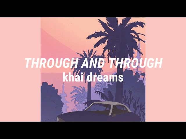 khai dreams - Through and Through (Lyrics) class=