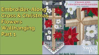 Embroider-Along, Sweet Pea Cross & Christmas Flowers Pt 1 - Single Needle Beginner Friendly