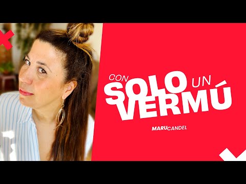CON SOLO UN VERMÚ | Maru Candel
