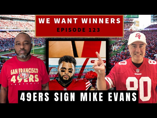 Mike Evans Signs with 49ers! + Trent Williams Drama & Dre Greenlaw Returns | We Want Winners
