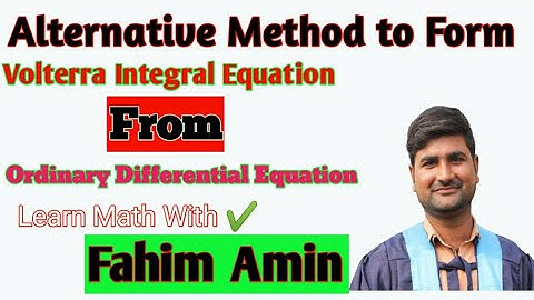 Alternate method to form Volterra integral equation from ordinary differential equation | IEVC