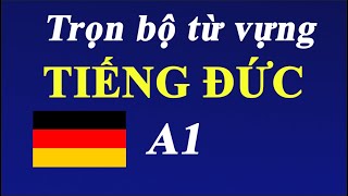 [TIẾNG ĐỨC] Toàn Bộ Từ Vựng A1 Theo Chủ Đề