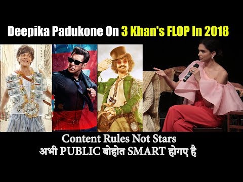Deepika Padukone REACTION On 3 Khan's FLOP In 2018 | Not Star But Content Matters