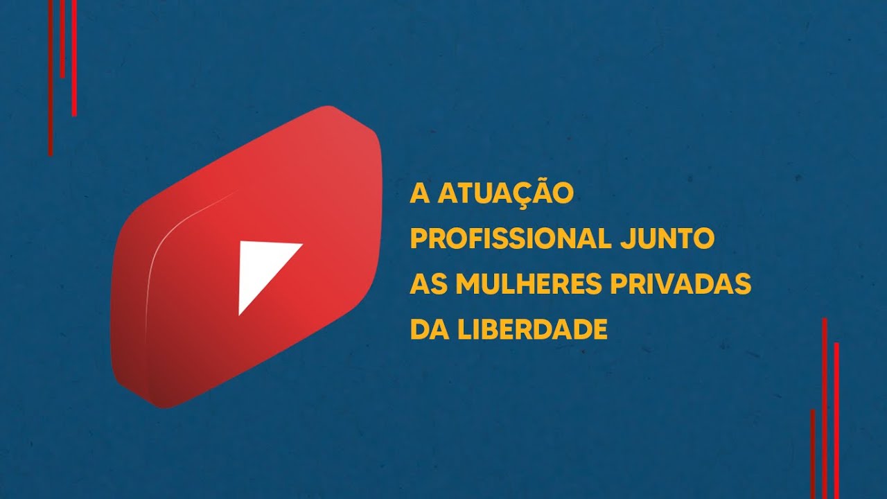 A atuação profissional junto as mulheres privadas da liberdade