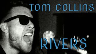 Tom Collins - Rivers (Official Video)