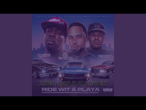 Ride Wit a Playa (feat. P.T. The UnderBoss & Yungstar) (DJ Telekinesis Slowed & Chop Remix)