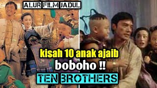 jaman dulu ayah bisa melahirkan anak ajaib,alur cerita film ten brothers !!