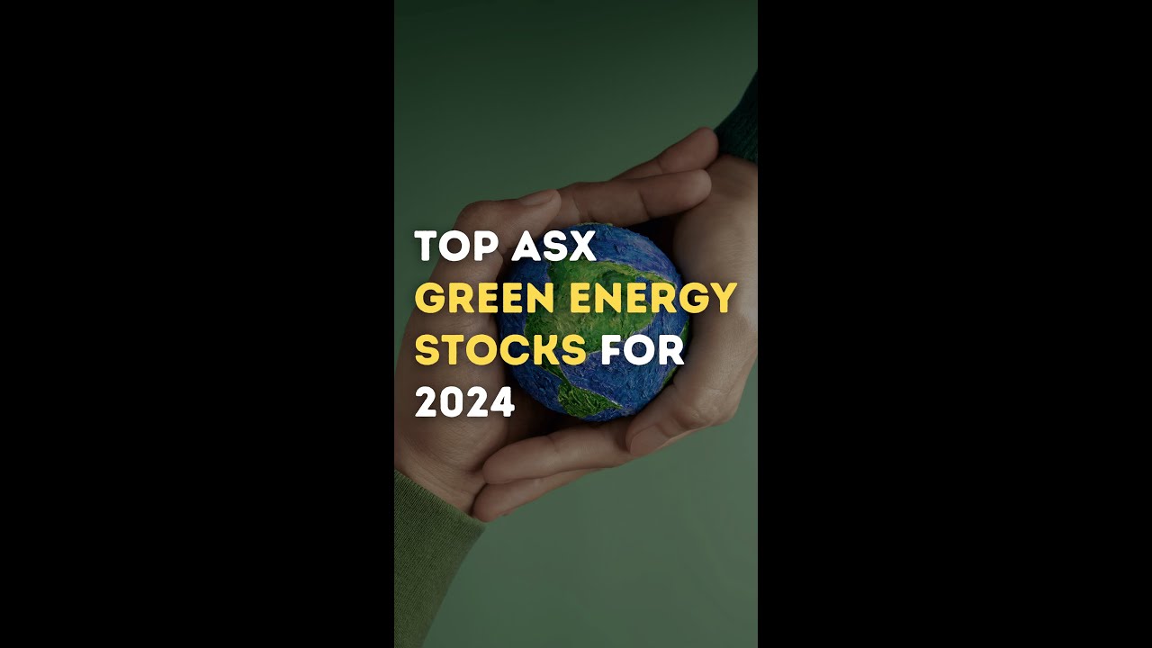 Top ASX green energy stocks for 2024 - YouTube