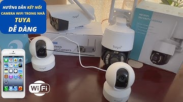 Hướng dẫn cài đặt kết nối camera wifi TUYA trên điện thoại | Camera kết hợp nhà thông minh