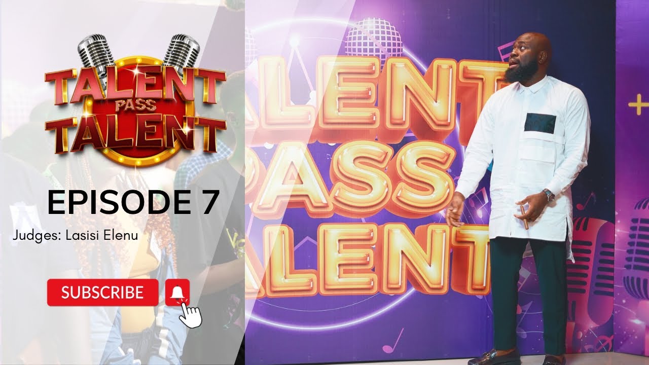 Talent Pass Talent || EPISODE 7 with Lasisi Elenu