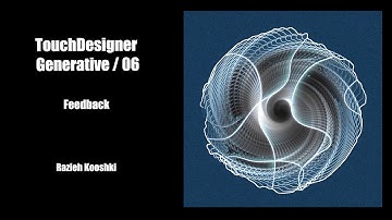 TOUCHDESIGNER Tutorial - Generative Art / 06, Feedback