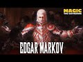 La Storia di EDGAR MARKOV in Magic: The Gathering 🦇