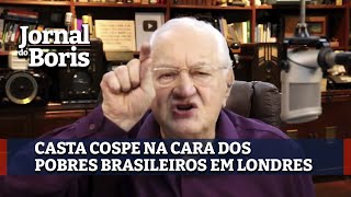 Casta cospe na cara dos pobres brasileiros em Londres | Boris Casoy | 29/4