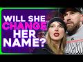 Will Taylor Swift Change Her Last Name When She Gets Married?