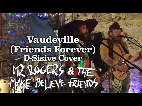 Vaudeville (Friends Forever) - Mr Rogers & The Make Believe Friends (D-Sisive Cover)