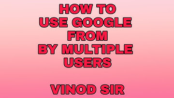 GOOGLE FORM  MULTIPLE USER