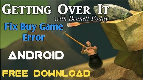 Free Download Getting Over It In Android | Fix All Errors | Fix Buy The Game Error |