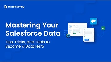 Mastering your Salesforce data: Tips, Tricks, and Tools to Become a Form Hero
