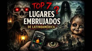 Top 7 Lugares Más Embrujados de Latinoamérica 😱 #ElFantasmaErrante