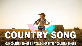 Old Country Songs By World&#39;s Greatest Country Singer - Top 100 Greatest Hits Country Songs By Singer
