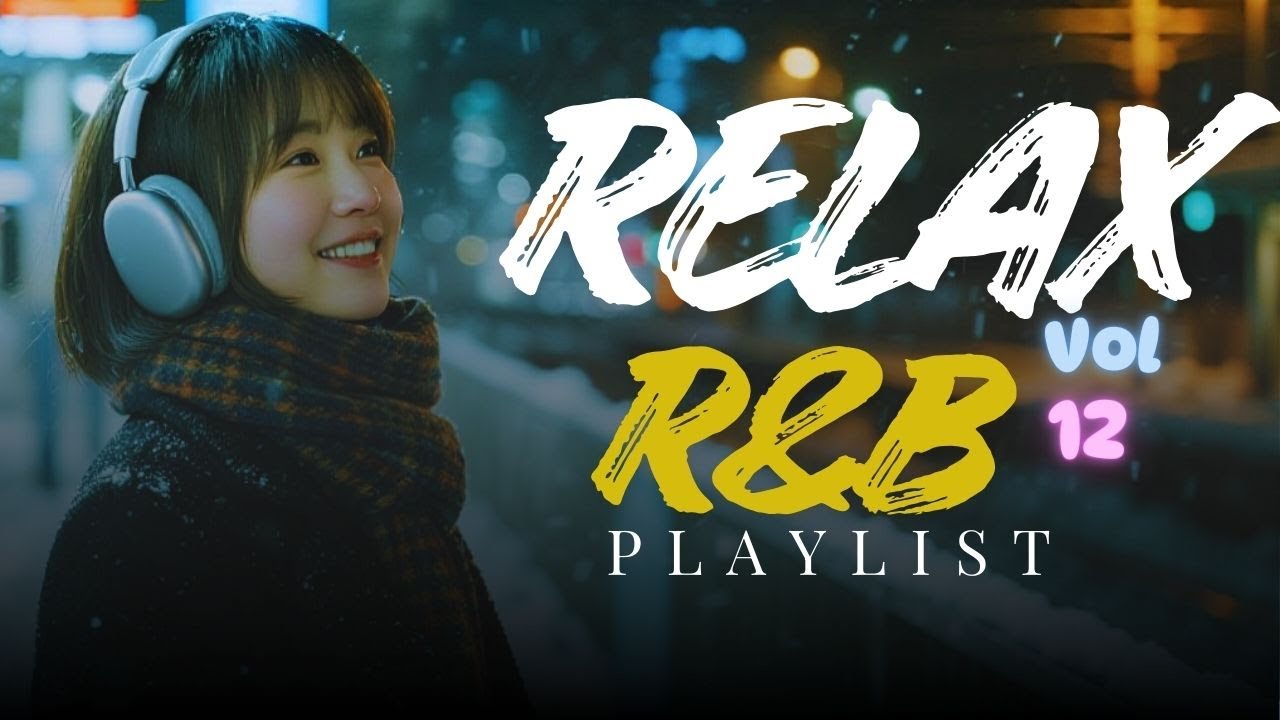 R&B Relax 12 | Play This When You Need to Slow Down
