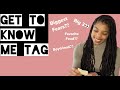 GET TO KNOW ME TAG!!!