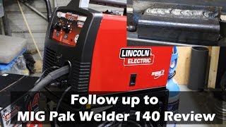 Follow up to Lincoln Electric MIG Pak Welder 140 Review