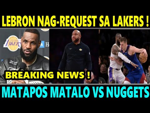 BREAKING: LeBron Nag-REQUEST NA sa LAKERS! matapos MATALO vs NUGGETS NAGSALITA NA