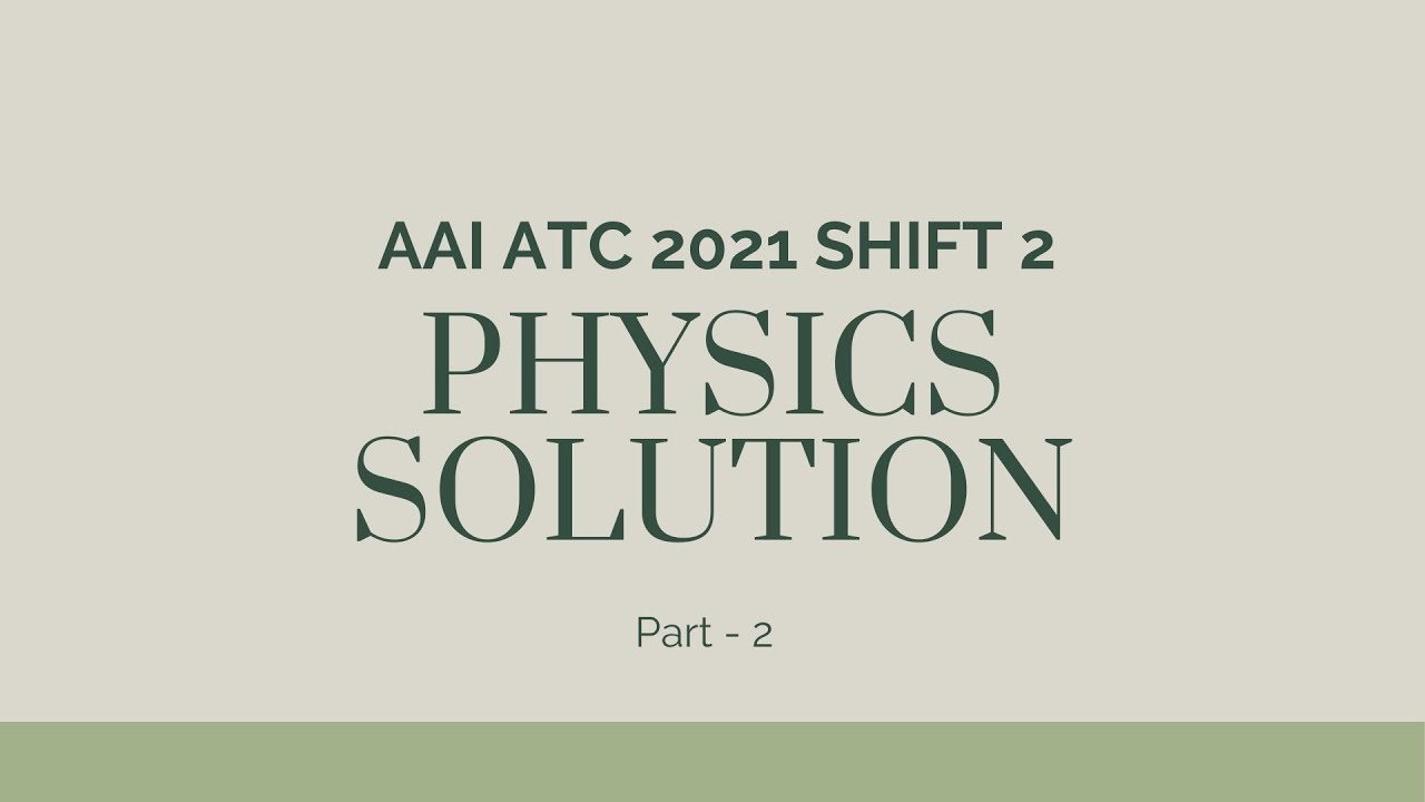 AAI ATC 2021 Shift 2 Physics Solution, Part -2