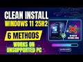 Clean Install Windows 11 25H2 in 6 Methods (No USB &amp; External Drive) Works on Unsupported PC
